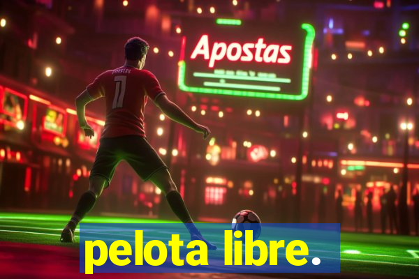 pelota libre.